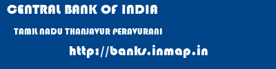 CENTRAL BANK OF INDIA  TAMIL NADU THANJAVUR PERAVURANI   banks information 
